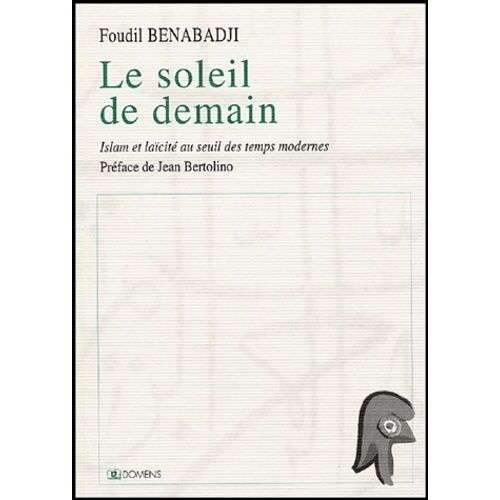Le Soleil De Demain - Islam Et Laïcité Au Seuil Des Temps Modernes