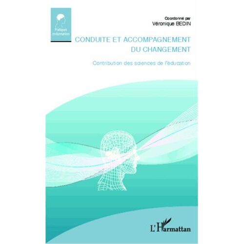 Conduite Et Accompagnement Du Changement - Contribution Des Sciences De L'éducation