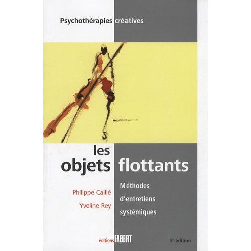 Les Objets Flottants : Méthodes D'entretiens Systémiques - Le Pouvoir Créatif Des Familles Et Des Couples