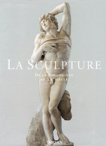 La Sculpture - De La Renaissance Au Xxe Siècle, Du Xve Au Xxe Siècle
