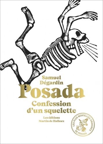 Posada - Confession D'un Squelette - Avec 115 Des Plus Mortelles Gravures De José Guadalupe Posada