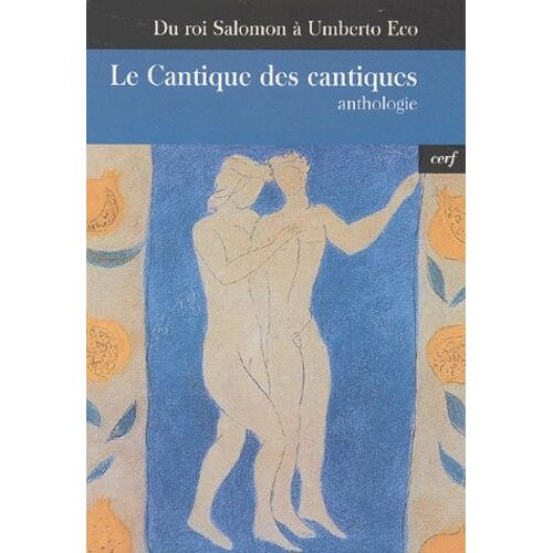 Le Cantique Des Cantiques - Du Roi Salomon À Umberto Eco, Anthologie