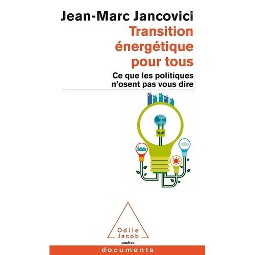 Transition Énergétique Pour Tous - Ce Que Les Politiques N'osent Pas Vous Dire