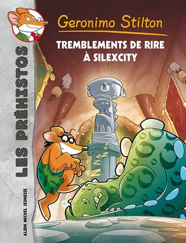Géronimo Stilton - Les Préhistos Tome 5 - Tremblements De Rire A Silexcity