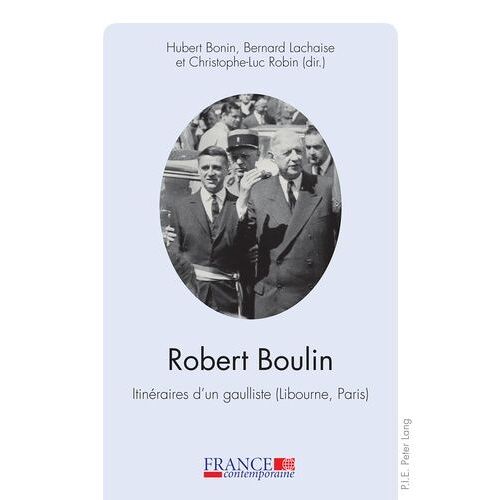 Robert Boulin : Itinéraires D'un Gaulliste (Libourne, Paris)