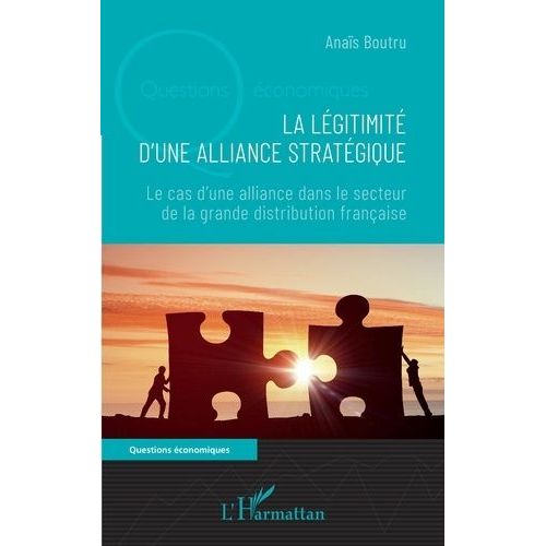 La Légitimité D'une Alliance Stratégique - Le Cas D'une Alliance Dans Le Secteur De La Grande Distribution Française