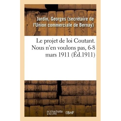 Le Projet De Loi Coutant - Nous N'en Voulons Pas, 6-8 Mars 1911