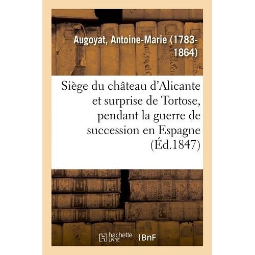 Siège Du Château D'alicante Et Surprise De Tortose, Pendant La Guerre De Succession En Espagne