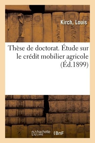 Thèse De Doctorat - Étude Sur Le Crédit Mobilier Agricole