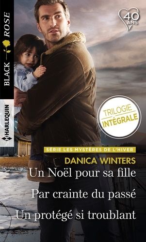 Les Mystères De L'hiver - Un Noël Pour Sa Fille - Par Crainte Du Passé - Un Protégé Si Troublant