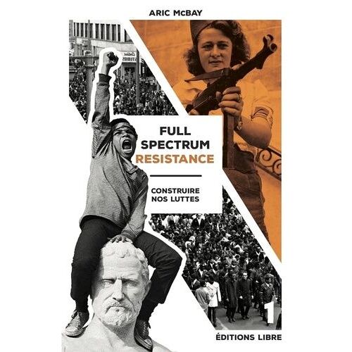 Full Spectrum Resistance - Volume 1, Construire Nos Luttes