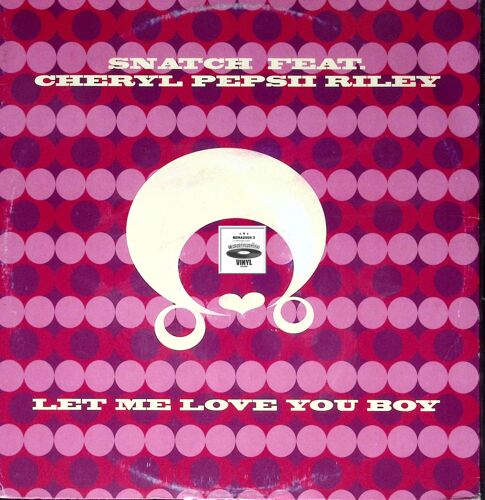 Snatch Feat Cheryl Pepsii Riley - Let Me Love You Boy - Garage - 2000
