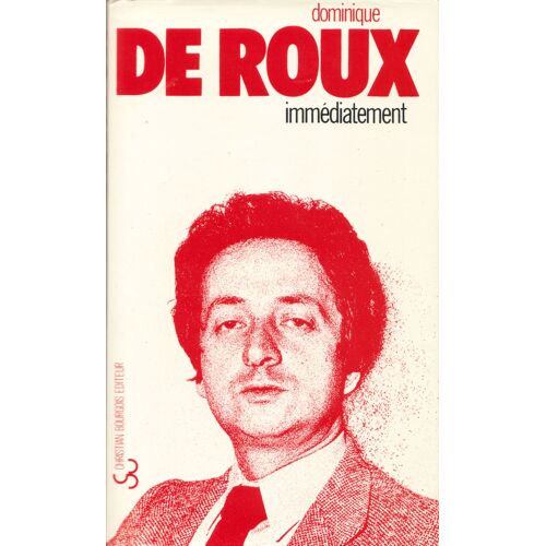 Dominique De Roux - Immediatement [Version Non Expurgée]