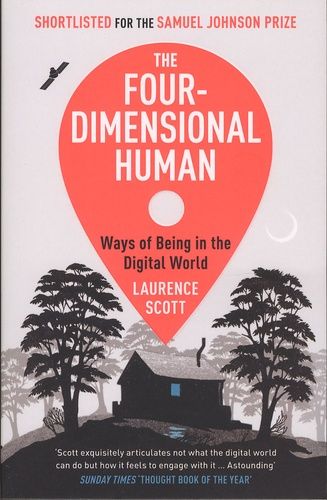 The Four-Dimensional Human - Ways Of Being In The Digital World