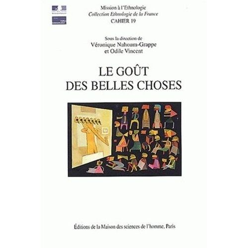Le Goût Des Belles Choses - Ethnologie De La Relation Esthétique