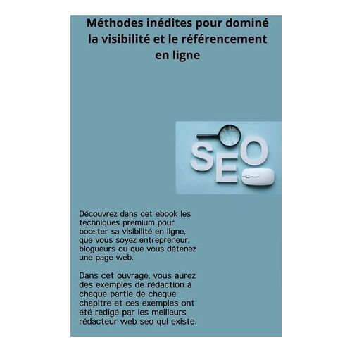 Méthodes Inédites Pour Dominé La Visibilité Et Le Référencement En Ligne