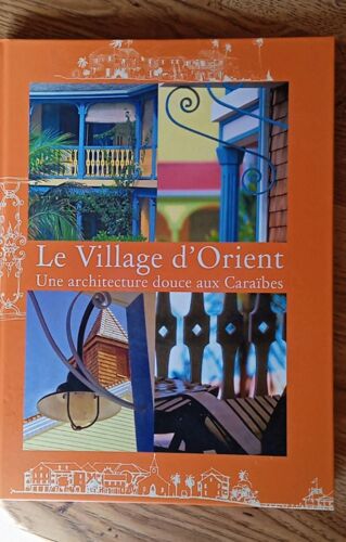 Le Village D Orient Une Architecture Douce Aux Caraibes