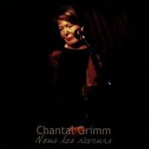 Chantal Grimm 0 Cd Nous Les Rêveurs