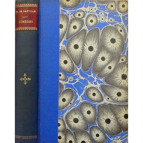De Banville Théodore - Comédies, Édit. Charpentier-Fasquelle 1893 [Relié]