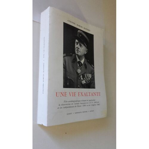 Une Vie Exaltante (Film Autobiographique Relatant En Particulier La Resurrection De L Armee Francaise En A.F.N.1943-44 Et Les Independances Du Maroc 1956 Et De L Algerie 1962)