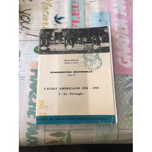 Filmographie Universelle; Tome Vi : L'ecole Américaine 1910-1925; I : La ""Triangle""