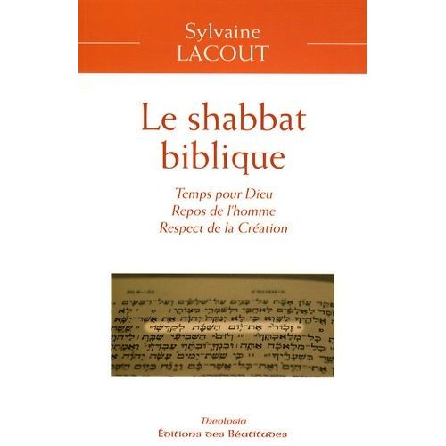 Le Shabbat Biblique - Temps Pour Dieu, Repos De L'homme, Respect De La Création