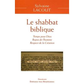 Le Shabbat Biblique - Temps Pour Dieu, Repos De L'homme, Respect De La Création