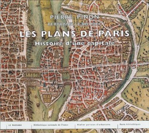 Les Plans De Paris - Histoire D'une Capitale
