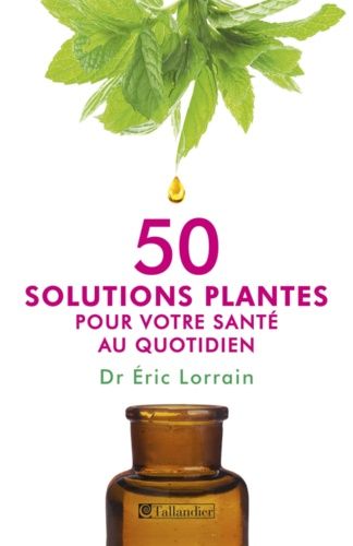 50 Solutions Plantes Pour Votre Santé Au Quotidien