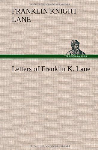 Letters Of Franklin K. Lane