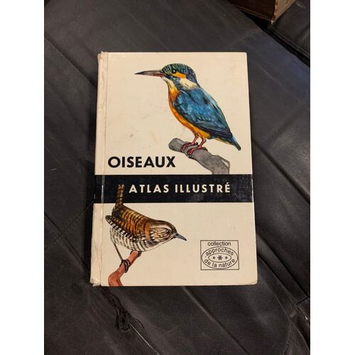 Oiseaux Atlas Illustré. Collection Approches De La Nature