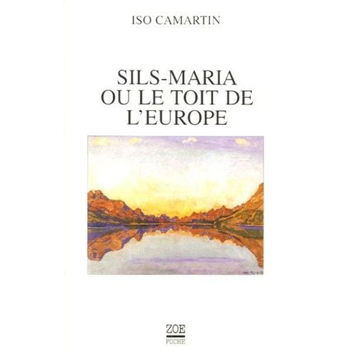 Sils Maria Ou Le Toit De L'europe - Réflexions Et Perspectives