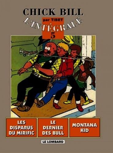 Chick Bill L'intégrale Tome 5 - Les Disparus Du Mirific - Le Dernier Des Bull - Montana Kid