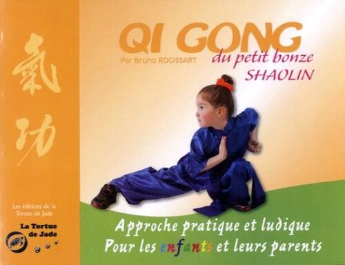Qi Gong Du Petit Bonze Shaolin - Approche Pratique Et Ludique Pour Les Enfants Et Leurs Parents