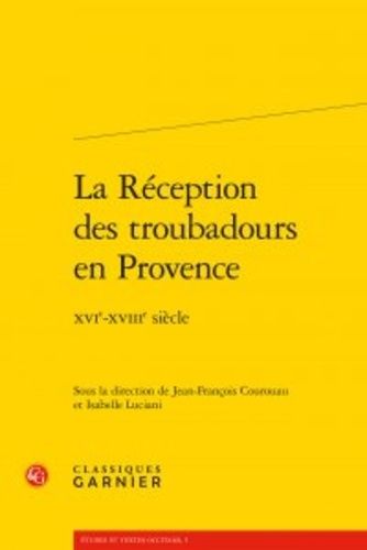 La Réception Des Troubadours En Provence - Xvie-Xviiie Siècle