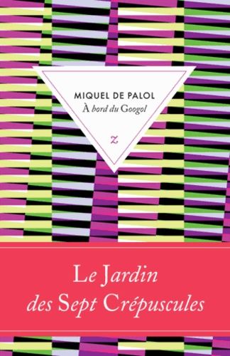 A Bord Du Googol - Le Jardin Des Septs Crépuscules