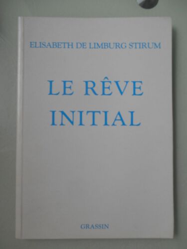 Le Rêve Initial Écrit Par Elisabeth De Limburg Stirum Grassin