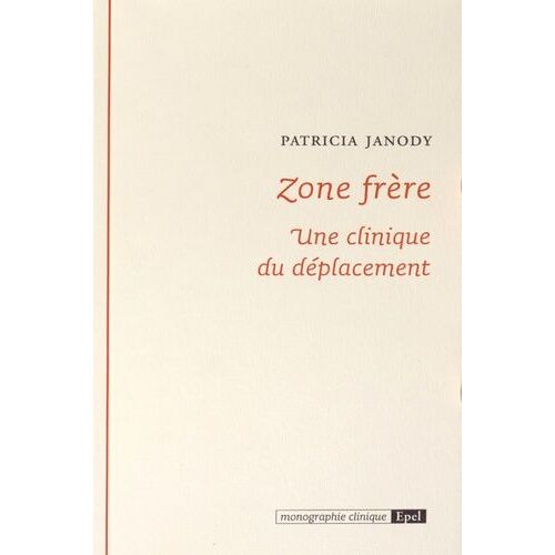 Zone Frère - Une Clinique Du Déplacement