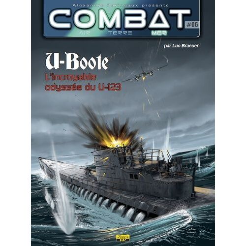 Combat : Mer - Tome 6 - U-Boote - L'incroyable Odyssée Du U-123