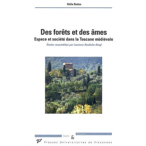 Des Forêts Et Des Âmes - Espace Et Société Dans La Toscane Médiévale