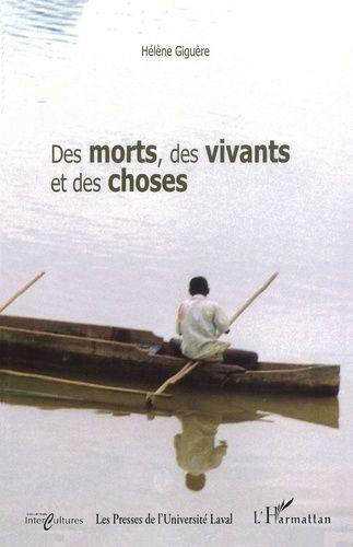 Des Morts, Des Vivants Et Des Choses - Ethnographie D'un Village De Pêcheurs Au Nord De Madagascar