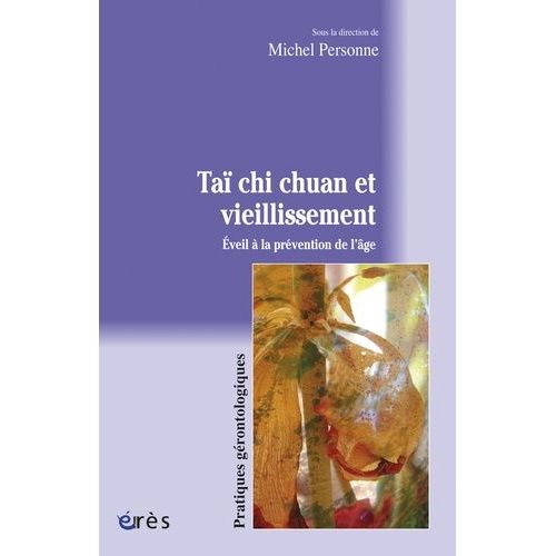 Taï Chi Chuan Et Vieillissement - Eveil À La Prévention De L'âge