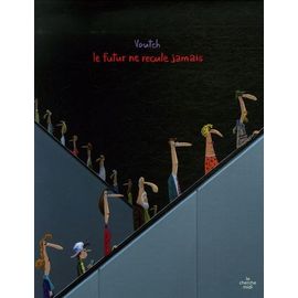 Le Futur Ne Recule Jamais