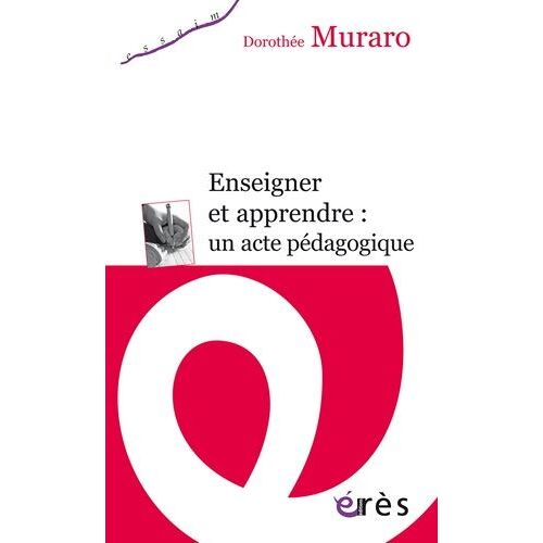 Enseigner Et Apprendre : Un Acte Pédagogique