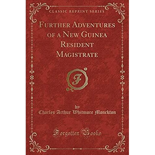 Monckton, C: Further Adventures Of A New Guinea Resident Mag