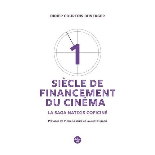 Un Siècle De Financement Du Cinéma - La Saga Natixis Coficiné