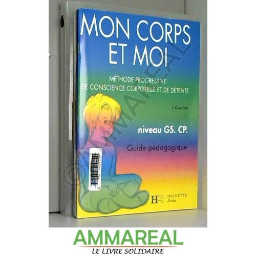 Mon Corps Et Moi - Méthode Progressive De Conscience Corporelle Et De Détente, Fichier Du Maître, - Niveau Gs, Cp