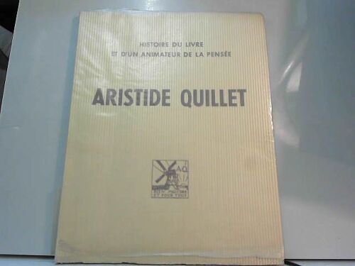 Aristide Quillet, Histoire Du Livre Et D'un Animateur De La Pensee