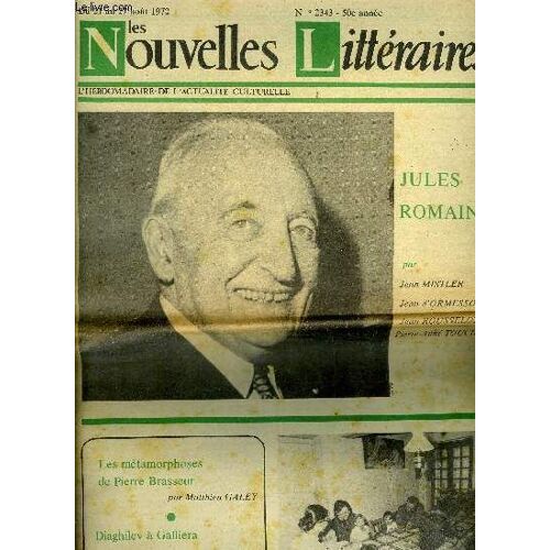 Les Nouvelles Littéraires N° 2343 - Jules Romains : La Cathédrale Est Là ! Par Jean Mistler, Un Grand Parmi Les Grands Par Jean D Ormesson, Et D Abord Un Grand Poète Par Jean Rousselot, Le Sens De La(...)