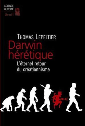 Darwin Hérétique. L'éternel Retour Du Créationnisme
